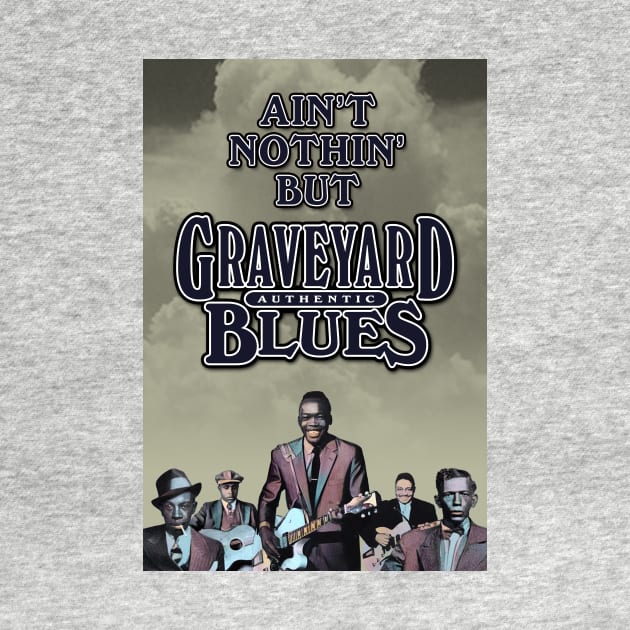 Ain't Nothin' But Authentic - Graveyard Blues by PLAYDIGITAL2020